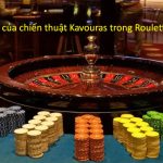 Chiến thuật Kavouras trong Roulette là gì? Những thông tin liên quan đến Kavouras