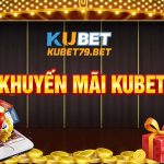 Khuyến mãi Kubet – Tổng hợp các khuyến mãi tại nhà cái Ku casino 2021
