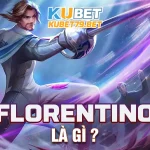 Florentino là gì? Tướng Florentino là ai?